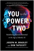 You to the Power of Two: Redefining Human Potential in the Age of Identic AI 1637747845 Book Cover