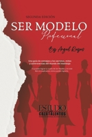 Ser Modelo Profesional: Secretos, mitos y controversias del Modelaje (Spanish Edition) B0GWPT9YZZ Book Cover