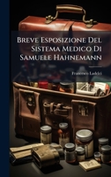 Breve Esposizione Del Sistema Medico Di Samuele Hahnemann (Italian Edition) 1023807599 Book Cover