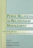 Public Relations As Relationship Management: A Relational Approach To the Study and Practice of Public Relations (Lea's Communication) 0805841032 Book Cover