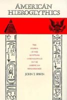 American Hieroglyphics: The Symbol of the Egyptian Hieroglyphics in the American Renaissance 0801829089 Book Cover