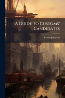 A Guide to Customs' Candidates 1274603854 Book Cover