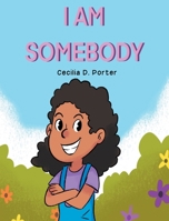 I AM SOMEBODY! B08H9RB1YF Book Cover
