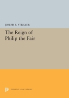 The Reign of Philip the Fair 0691655715 Book Cover