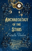 Archaeology of the Stars 1917519036 Book Cover