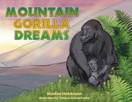 Mountain Gorilla Dreams 1088065481 Book Cover