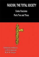 Facism: The Total Society: 'Codex Fascismo' 1483686493 Book Cover