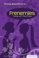 Frenemies: Dealing With Friend Drama (Essential Health: Strong, Beautiful Girls Set 2) 1604537507 Book Cover