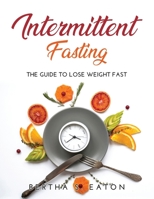 Intermittent Fasting: The Guide to Lose Weight fast 8659920260 Book Cover