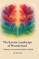 The Karmic Landscape of Wonderland: Through the Lens of Rudolf Steiner 130030524X Book Cover