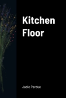 Kitchen Floor 1387931059 Book Cover