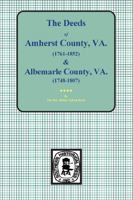 The Deeds of Amherst County, V.A. 1761-1807, Books A-K and Albemarle County, V.A. 1748-1763, Books 1-3 0893081477 Book Cover