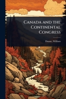Canada and the Continental Congress 1023626489 Book Cover