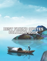 Best Friend Quotes Coloring Book: Relaxing Stress Relief and Creative B0B92KGW8N Book Cover