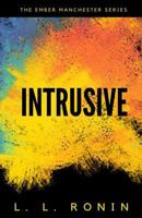 Thriller Romance: Intrusive: An Action Adventure Thriller Filled with Romance, Mystery and Suspense 1539515788 Book Cover