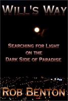 Will's Way: Searching for Light on the Dark Side of Paradise 0971070210 Book Cover