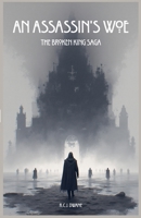 An Assassin's Woe (The Broken King Saga) B0H8C9FZM4 Book Cover