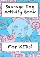 Sausage Dog Activity Book For KIDs! B09131N4GZ Book Cover