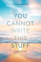 You Cannot Write This Stuff: A True Story B0F48KHPBP Book Cover