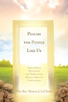 Psalms for People Like Us: Twice Daily Devotions for Those with Mental Health Challenges 1630506230 Book Cover