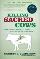 Killing Sacred Cows: Overcoming the Financial Myths Destroying Your Prosperity 097962360X Book Cover