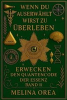 Wenn du auserwählt bist zu überleben: Erwachen - Der Quantencode der Essenz. Band II (1) (German Edition) B0FLPY8X5C Book Cover