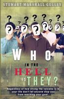 Who In The Hell Is They?: Don't Let Anyone Stop You From Reaching Your Goal 1453646361 Book Cover