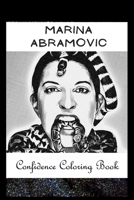 Confidence Coloring Book: Marina Abramovic Inspired Designs For Building Self Confidence And Unleashing Imagination B0942FWLR4 Book Cover