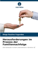 Herausforderungen im Prozess der Familiennachfolge: Eine Fallstudie in einem Unternehmen in Sombrio-SC 6206044661 Book Cover