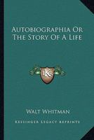 Autobiographia Or The Story of a Life 1279056827 Book Cover