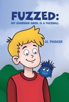 Fuzzed: My Guardian Angel is a Fuzzball B0FQPK7RT6 Book Cover