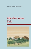Alles hat seine Zeit: Die Geschichte einer rheinischen Bauernfamilie im Bergischen Land (German Edition) 3695701668 Book Cover
