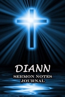 Diann Sermon Notes Journal: An Inspirational Worship Workbook For Christian To Record, Remember and Reflect Book For Teens Women Men Name or Surname Cover Print 165485123X Book Cover