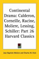 Continental Drama: Calderon, Corneille, Racine, Moliere, Lessing, Schiller 1176048856 Book Cover