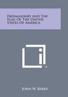 Freemasonry And The Flag Of The United States Of America 1162909803 Book Cover