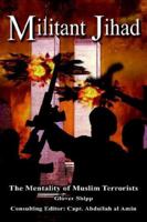 Militant Jihad: The Mentality Of Muslim Terrorists 1420867652 Book Cover