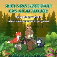 WHO SAYS GRATITUDE HAS AN ATTITUDE? 1962237486 Book Cover