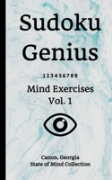 Sudoku Genius Mind Exercises Volume 1: Canon, Georgia State of Mind Collection 1652024565 Book Cover