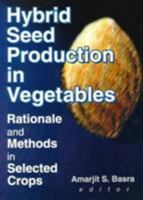 Hybrid Seed Production in Vegetables: Rationale and Methods in Selected Crops (Monograph Published Simultaneously As the Journal of New Seeds, 3/4) (Monograph ... As the Journal of New Seeds, 3/4) 1560220759 Book Cover