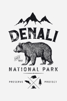Denali Since 1917 National Park Preserve Protect: Denali National Park and Preserve Lined Notebook, Journal, Organizer, Diary, Composition Notebook, Gifts for National Park Travelers 1670899942 Book Cover