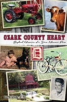 OZARK COUNTY HEART: Boyhood Memories of a Dora Missouri Farm 1641366087 Book Cover