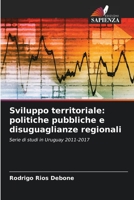 Sviluppo territoriale: politiche pubbliche e disuguaglianze regionali: Serie di studi in Uruguay 2011-2017 (Italian Edition) B0CLG4Y2KK Book Cover