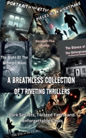 A Breathless Collection of 7 Riveting Thrillers: Dark Secrets, Twisted Fates, and Unforgettable Chills B0FX3R8XVH Book Cover