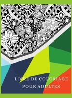 Livre de coloriage pour adultes: Un livre de coloriage pour adultes avec des pages de coloriage amusantes, faciles et relaxantes, pour lutter contre le stress et l'anxi�t�. 1316237850 Book Cover