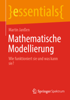 Mathematische Modellierung: Wie funktioniert sie und was kann sie? (essentials) 3662657619 Book Cover
