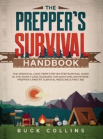 The Prepper's Survival Handbook: The Essential Long-Term Step-By-Step Survival Guide to the Worst Case Scenario for Surviving Anywhere - Prepper's Pantry, Survival Medicine & First Aid 1989777597 Book Cover