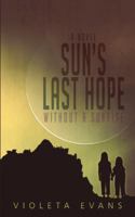 Sun's Last Hope: Without a Sunrise 1458212416 Book Cover