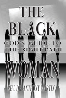 The Black Woman: God's Guide to the Right Path 1087952212 Book Cover