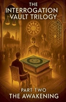 The Awakening (The Interrogation Vault Trilogy) B0FFQRJZVD Book Cover