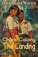 Charis Colony: The Landing B08MSLXCMX Book Cover